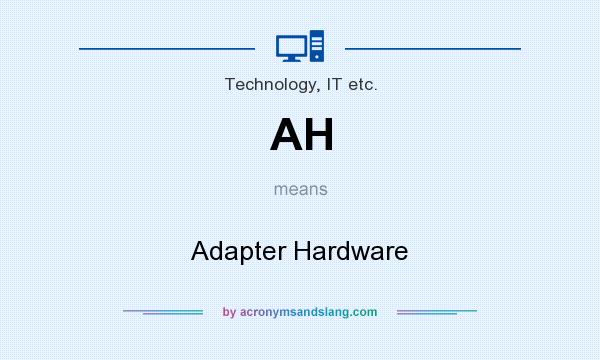What does AH mean? It stands for Adapter Hardware