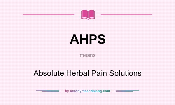 What does AHPS mean? It stands for Absolute Herbal Pain Solutions
