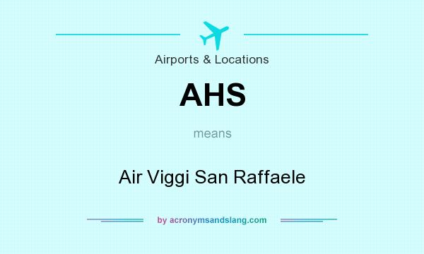 What does AHS mean? It stands for Air Viggi San Raffaele