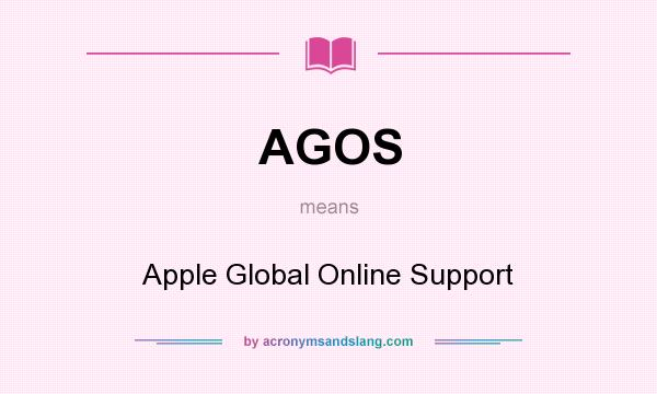 What does AGOS mean? It stands for Apple Global Online Support