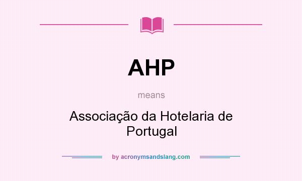 What does AHP mean? It stands for Associação da Hotelaria de Portugal