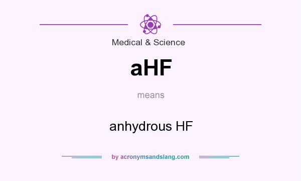 What does aHF mean? It stands for anhydrous HF