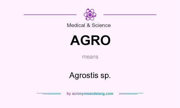 What does AGRO mean? It stands for Agrostis sp.