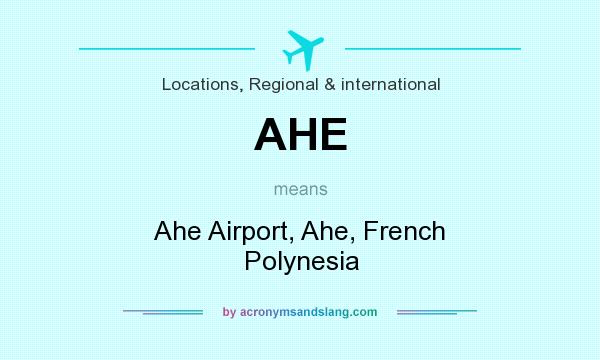 What does AHE mean? It stands for Ahe Airport, Ahe, French Polynesia