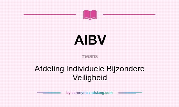 What does AIBV mean? It stands for Afdeling Individuele Bijzondere Veiligheid
