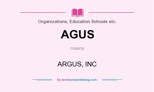 What does AGUS mean? It stands for ARGUS, INC