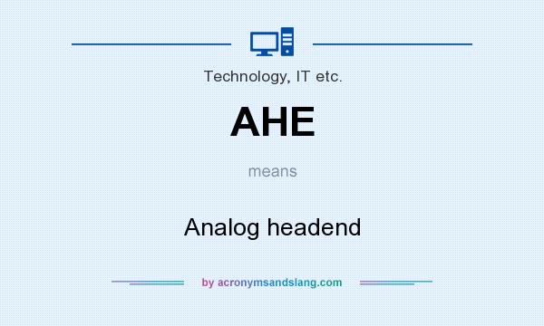 What does AHE mean? It stands for Analog headend