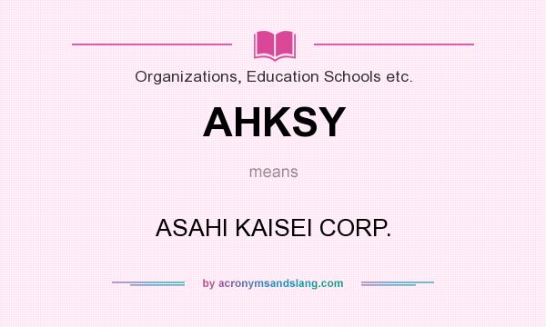 What does AHKSY mean? It stands for ASAHI KAISEI CORP.