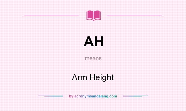 What does AH mean? It stands for Arm Height