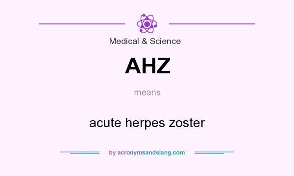 What does AHZ mean? It stands for acute herpes zoster