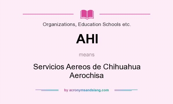What does AHI mean? It stands for Servicios Aereos de Chihuahua Aerochisa