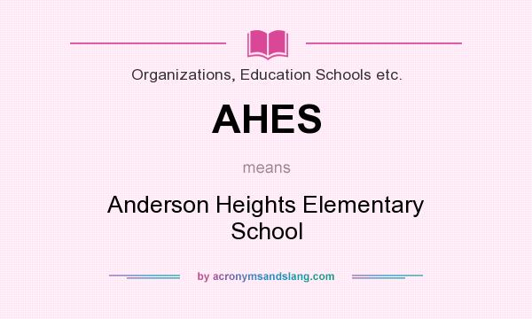 What does AHES mean? It stands for Anderson Heights Elementary School