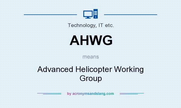What does AHWG mean? It stands for Advanced Helicopter Working Group