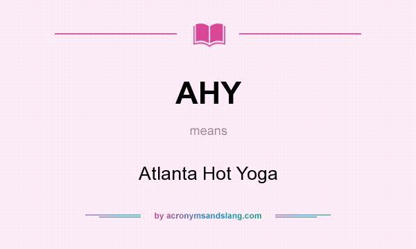 What does AHY mean? It stands for Atlanta Hot Yoga