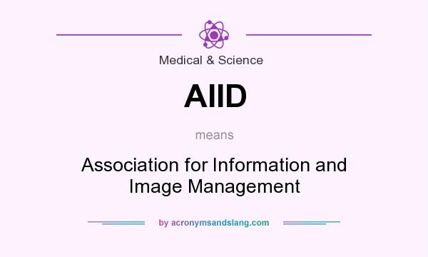 What does AIID mean? It stands for Association for Information and Image Management