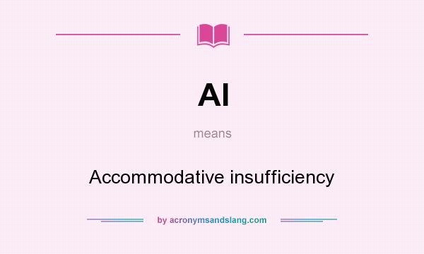 What does AI mean? It stands for Accommodative insufficiency