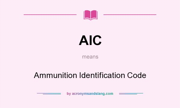 What does AIC mean? It stands for Ammunition Identification Code