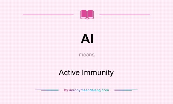 What does AI mean? It stands for Active Immunity