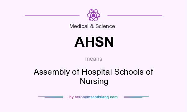 What does AHSN mean? It stands for Assembly of Hospital Schools of Nursing