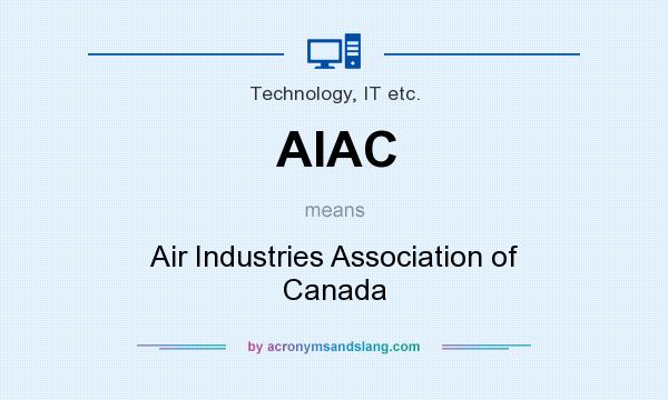 What does AIAC mean? It stands for Air Industries Association of Canada