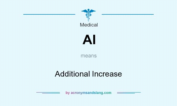What does AI mean? It stands for Additional Increase