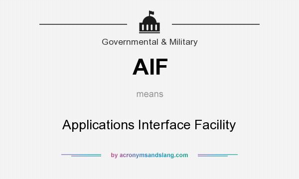 What does AIF mean? It stands for Applications Interface Facility