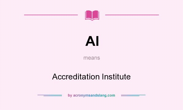 What does AI mean? It stands for Accreditation Institute