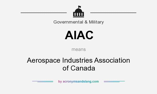 What does AIAC mean? It stands for Aerospace Industries Association of Canada