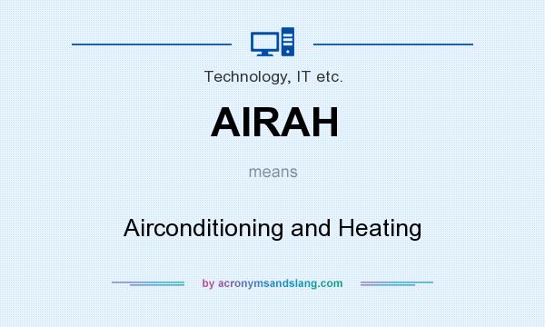 What does AIRAH mean? It stands for Airconditioning and Heating