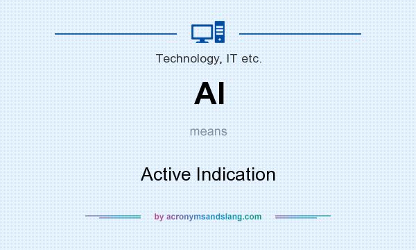 What does AI mean? It stands for Active Indication