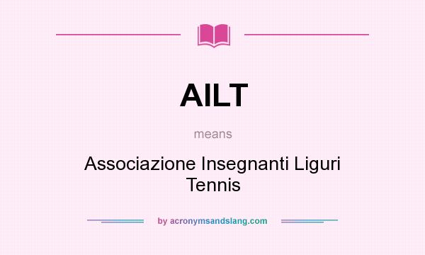 What does AILT mean? It stands for Associazione Insegnanti Liguri Tennis