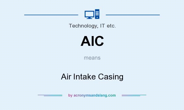 What does AIC mean? It stands for Air Intake Casing