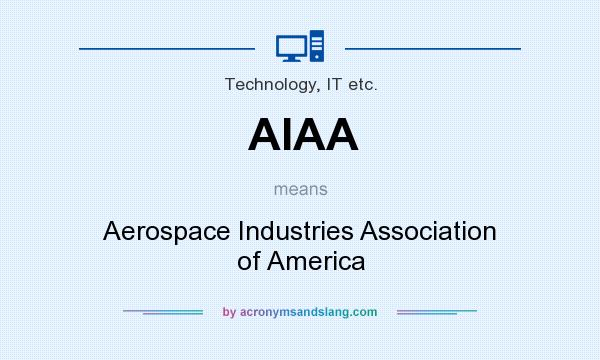 What does AIAA mean? It stands for Aerospace Industries Association of America