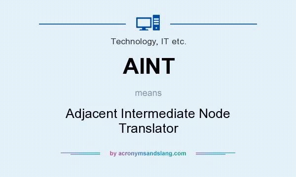 What does AINT mean? It stands for Adjacent Intermediate Node Translator