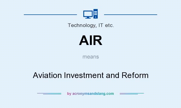 What does AIR mean? It stands for Aviation Investment and Reform