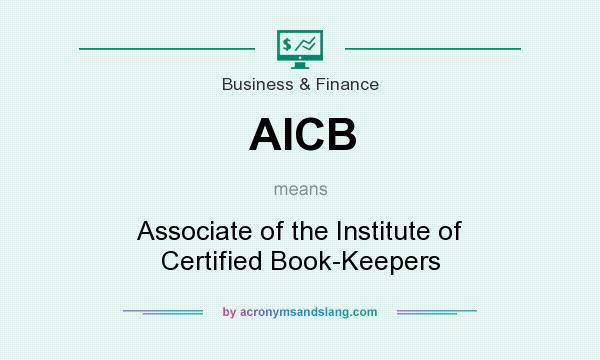 What does AICB mean? It stands for Associate of the Institute of Certified Book-Keepers