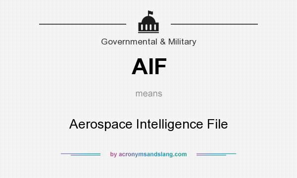 What does AIF mean? It stands for Aerospace Intelligence File