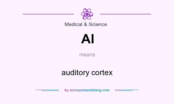 What does AI mean? It stands for auditory cortex
