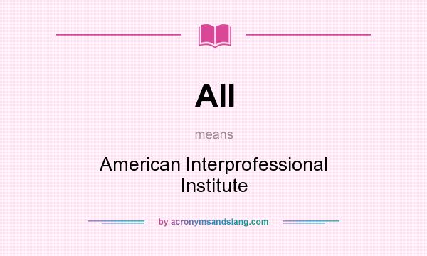 What does AII mean? It stands for American Interprofessional Institute