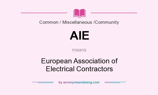 What does AIE mean? It stands for European Association of Electrical Contractors