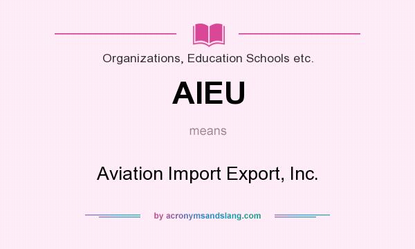 What does AIEU mean? It stands for Aviation Import Export, Inc.