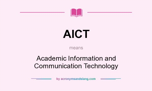What does AICT mean? It stands for Academic Information and Communication Technology