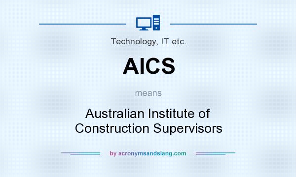 What does AICS mean? It stands for Australian Institute of Construction Supervisors