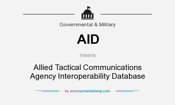 What does AID mean? It stands for Allied Tactical Communications Agency Interoperability Database