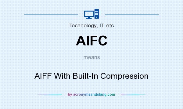 What does AIFC mean? It stands for AIFF With Built-In Compression