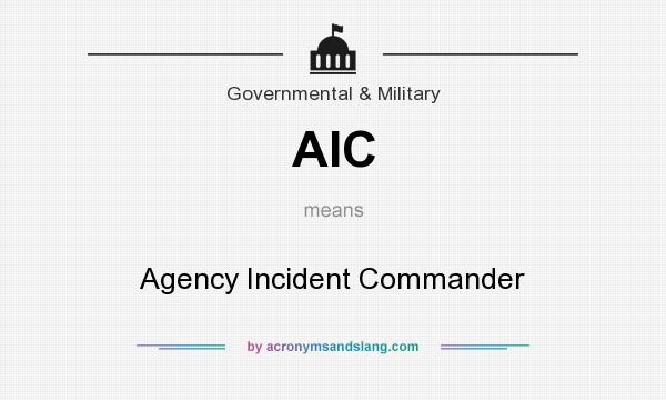 What does AIC mean? It stands for Agency Incident Commander