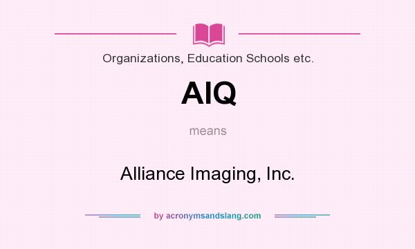 What does AIQ mean? It stands for Alliance Imaging, Inc.