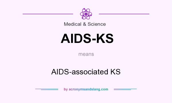 What does AIDS-KS mean? It stands for AIDS-associated KS