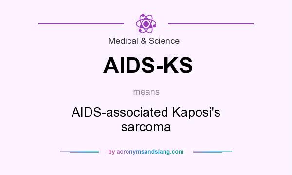 What does AIDS-KS mean? It stands for AIDS-associated Kaposi`s sarcoma
