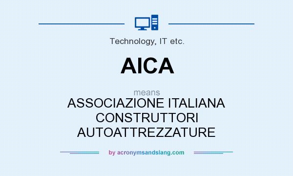 What does AICA mean? It stands for ASSOCIAZIONE ITALIANA CONSTRUTTORI AUTOATTREZZATURE